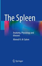 Icon image The Spleen: Anatomy, Physiology and diseases