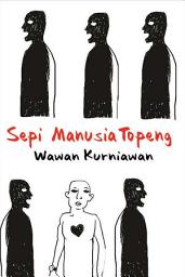 Icon image Sepi Manusia Topeng: Kumpulan Esai