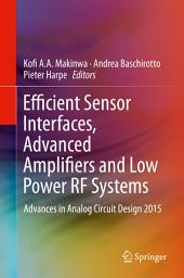 Icon image Efficient Sensor Interfaces, Advanced Amplifiers and Low Power RF Systems: Advances in Analog Circuit Design 2015