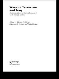 Icon image The Wars on Terrorism and Iraq: Human Rights, Unilateralism and US Foreign Policy