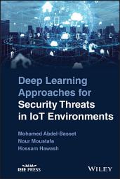 Icon image Deep Learning Approaches for Security Threats in IoT Environments