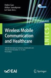 Icon image Wireless Mobile Communication and Healthcare: 10th EAI International Conference, MobiHealth 2021, Virtual Event, November 13–14, 2021, Proceedings