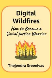 Icon image Digital Wildfires: How to Become a Social Justice Warrior