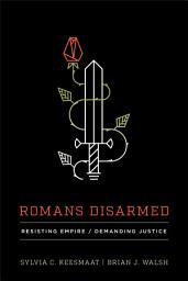 Icon image Romans Disarmed: Resisting Empire, Demanding Justice