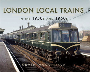 Icon image London Local Trains in the 1950s and 1960s