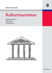 Icon image Kulturtourismus: Marktstrukturen, Fallstudien, Perspektiven