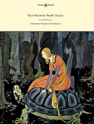 Icon image Old French Fairy Tales - Illustrated by Virginia Frances Sterrett