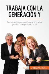 Icon image Trabaja con la generación Y: Los secretos para realizar una buena gestión intergeneracional