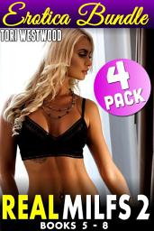 Icon image Real Milfs 2 : 4 Pack MILF Bundle - Books 5-8 (MILF Erotica Age Gap Erotica Age Difference Erotica)