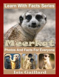 Icon image Meerkat Photos and Facts for Everyone: Amazing Animal Pictures in Nature