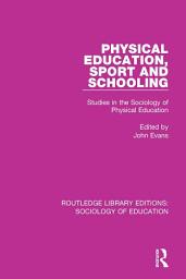 Icon image Physical Education, Sport and Schooling: Studies in the Sociology of Physical Education