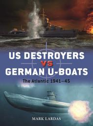 Icon image US Destroyers vs German U-Boats: The Atlantic 1941–45