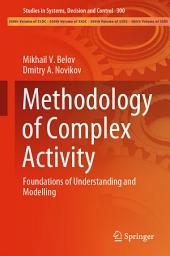 Icon image Methodology of Complex Activity: Foundations of Understanding and Modelling