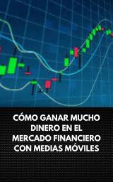 Icon image CÓMO GANAR MUCHO DINERO EN EL MERCADO FINANCIERO CON MEDIAS MÓVILES