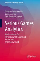 Icon image Serious Games Analytics: Methodologies for Performance Measurement, Assessment, and Improvement