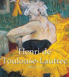 Icon image Henri de Toulouse-Lautrec (1864-1901)