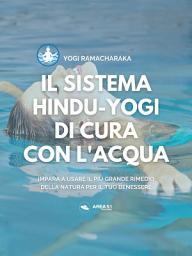 Icon image Il sistema hindu-yogi di cura con l'acqua: Impara a usare il più grande rimedio della natura per il tuo benessere