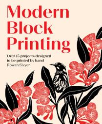 Icon image Modern Block Printing: Over 15 Projects Designed to be Printed by Hand