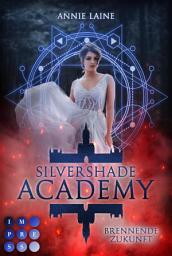 Icon image Silvershade Academy 2: Brennende Zukunft: Romantasy über gefährliche Gefühle zu einem dämonischen Bad Boy - magischer Akademie-Liebesroman