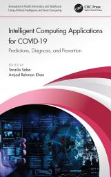 Icon image Intelligent Computing Applications for COVID-19: Predictions, Diagnosis, and Prevention