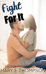 Icon image Fight For It: A Steamy Instalove Small-Town Romance