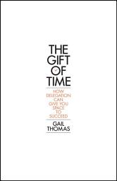 Icon image The Gift of Time: How Delegation Can Give you Space to Succeed