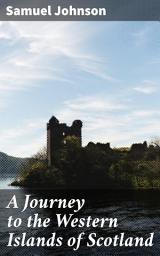 Icon image A Journey to the Western Islands of Scotland: A Literary Voyage Through Scotland's Cultural Landscape