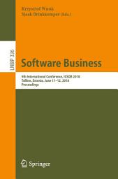 Icon image Software Business: 9th International Conference, ICSOB 2018, Tallinn, Estonia, June 11–12, 2018, Proceedings