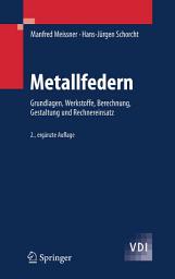 Icon image Metallfedern: Grundlagen, Werkstoffe, Berechnung, Gestaltung und Rechnereinsatz, Ausgabe 2