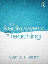 Icon image The Rediscovery of Teaching