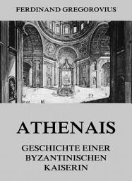 Icon image Athenais - Geschichte einer byzantinischen Kaiserin: eBook Edition