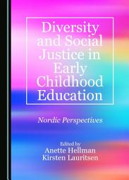 Icon image Diversity and Social Justice in Early Childhood Education: Nordic Perspectives