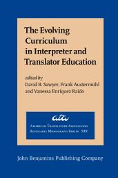 Icon image The Evolving Curriculum in Interpreter and Translator Education: Stakeholder perspectives and voices