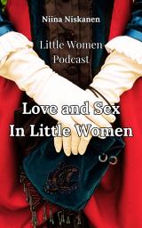 Icon image Love And Sex In Little Women: Little Women Podcast