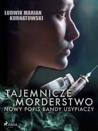 Icon image Tajemnicze morderstwo, nowy popis bandy usypiaczy