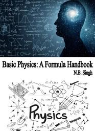 Icon image Basic Physics: A Formula Handbook