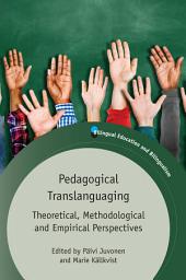 Icon image Pedagogical Translanguaging: Theoretical, Methodological and Empirical Perspectives