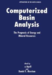 Icon image Computerized Basin Analysis: The Prognosis of Energy and Mineral Resources