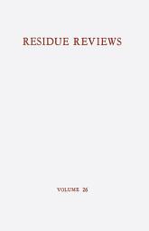 Icon image Residue Reviews / Rückstands-Berichte: Residues of Pesticides and Other Foreign Chemicals in Foods and Feeds / Rückstände von Pesticiden und anderen Fremdstoffen in Nahrungs- und Futtermitteln