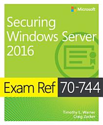 Icon image Exam Ref 70-744 Securing Windows Server 2016