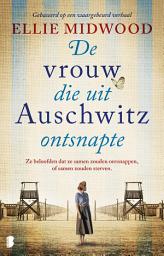 Icon image De vrouw die uit Auschwitz ontsnapte: Ze beloofden elkaar dat ze samen zouden ontsnappen, of samen zouden sterven.