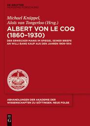 Icon image Albert von le Coq (1860-1930) - Der Erwecker Manis: Im Spiegel seiner Briefe an Willi Bang Kaup aus den Jahren 1909-1914