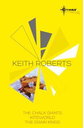 Icon image Keith Roberts SF Gateway Omnibus: The Chalk Giants, Kiteworld, The Grain Kings