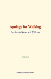 Icon image Apology for Walking: Freedom in Nature and Wildness