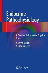 Icon image Endocrine Pathophysiology: A Concise Guide to the Physical Exam