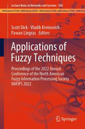 Icon image Applications of Fuzzy Techniques: Proceedings of the 2022 Annual Conference of the North American Fuzzy Information Processing Society NAFIPS 2022