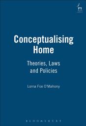 Icon image Conceptualising Home: Theories, Laws and Policies