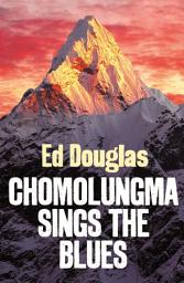 Icon image Chomolungma Sings the Blues: Travels Round Everest