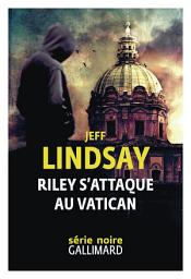 Icon image Riley s'attaque au Vatican