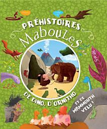 Icon image Préhistoires maboules: de dino, d'ornitho et de mammouth velu !